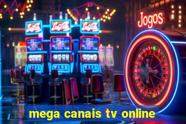 mega canais tv online