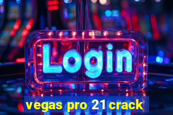 vegas pro 21 crack