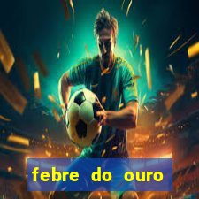 febre do ouro temporada 14