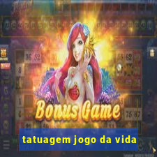 tatuagem jogo da vida