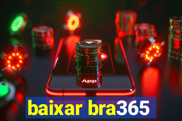 baixar bra365