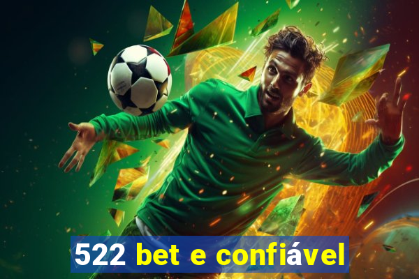 522 bet e confiável