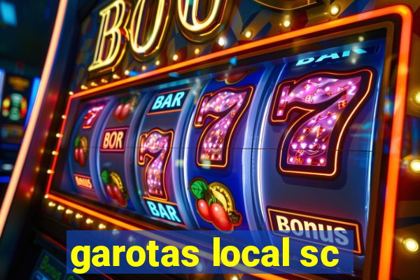 garotas local sc