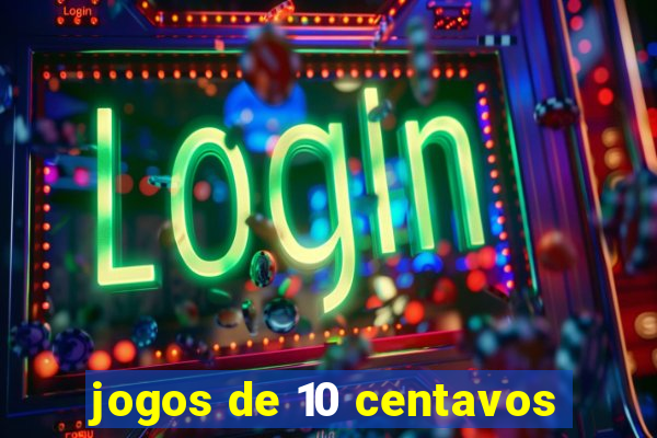 jogos de 10 centavos