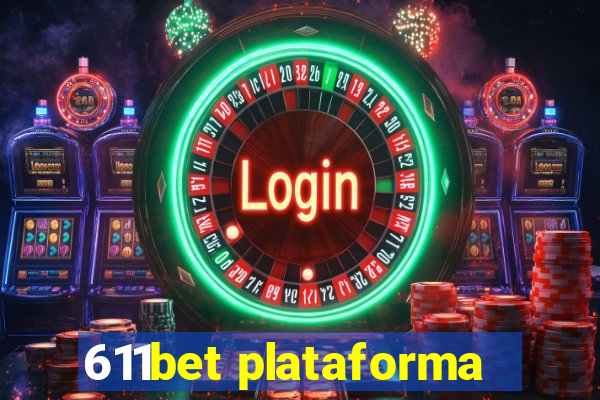 611bet plataforma