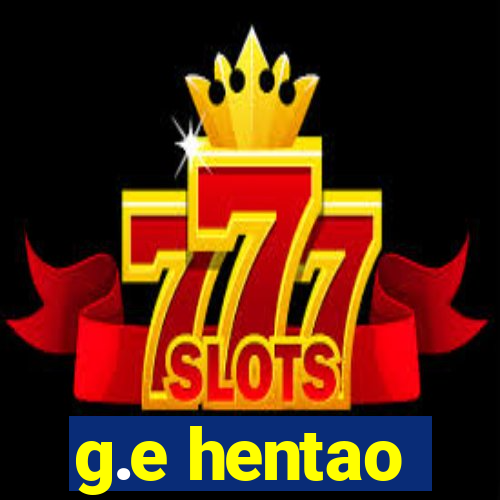 g.e hentao