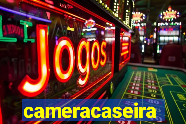 cameracaseira