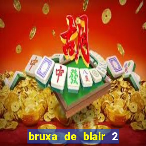 bruxa de blair 2 filme completo dublado