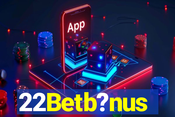 22Betb?nus