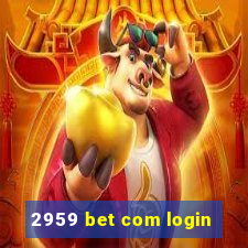 2959 bet com login