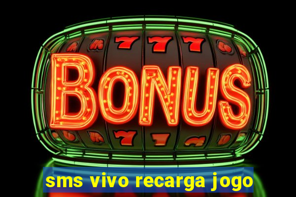 sms vivo recarga jogo