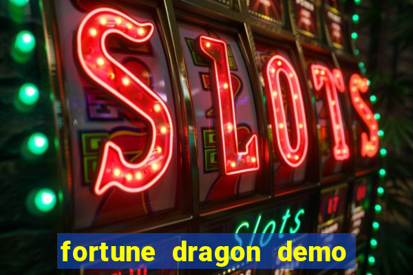 fortune dragon demo ganho certo