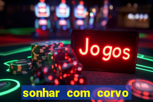 sonhar com corvo preto atacando