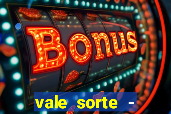 vale sorte - resultado hoje