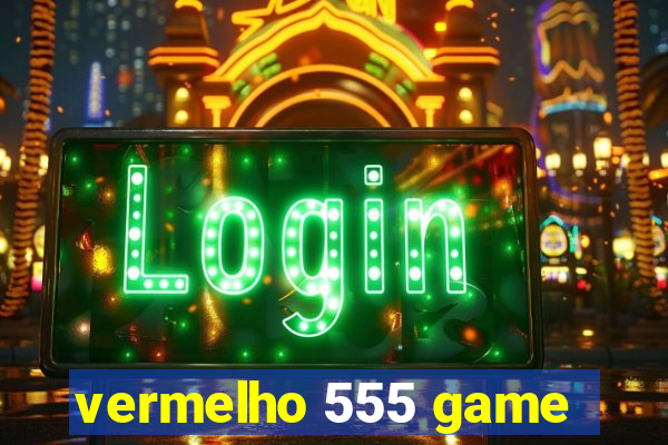 vermelho 555 game