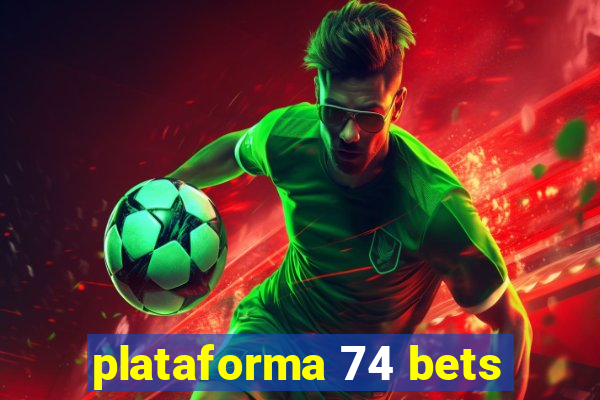 plataforma 74 bets