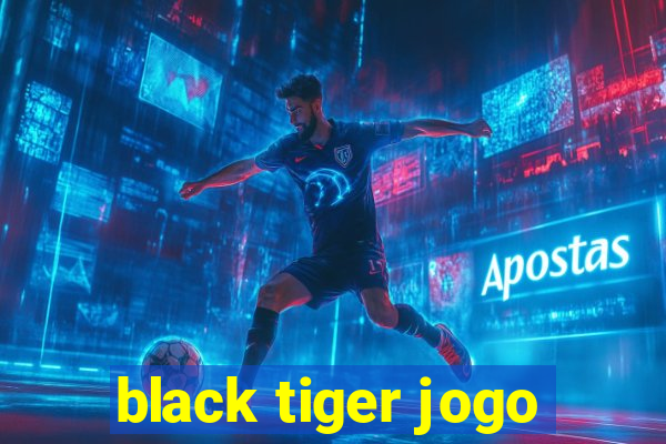 black tiger jogo