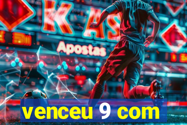 venceu 9 com