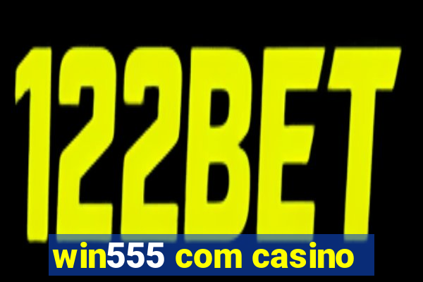 win555 com casino