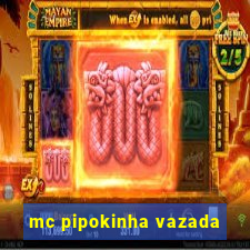 mc pipokinha vazada