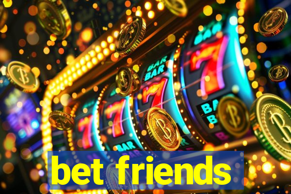 bet friends