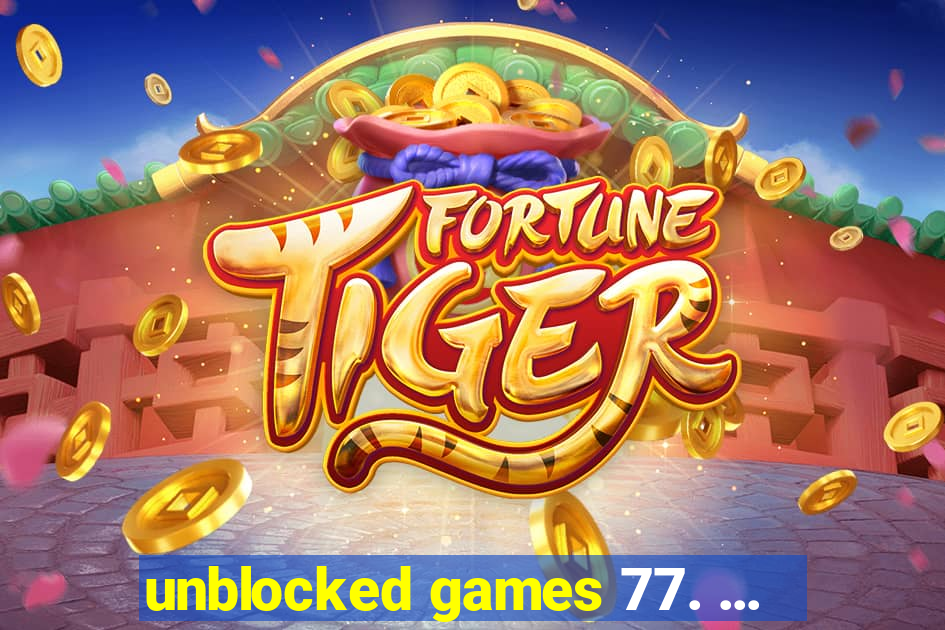 unblocked games 77. ...