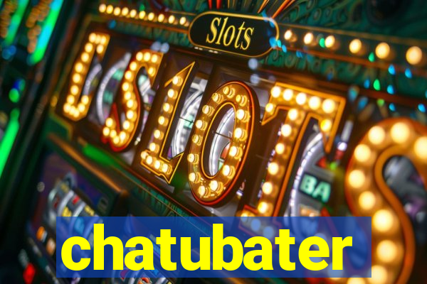 chatubater