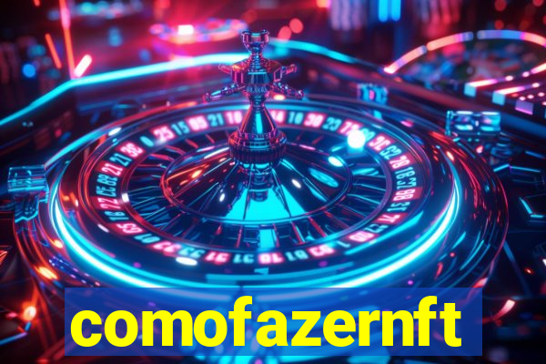 comofazernft