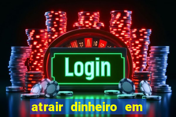 atrair dinheiro em 2 dias