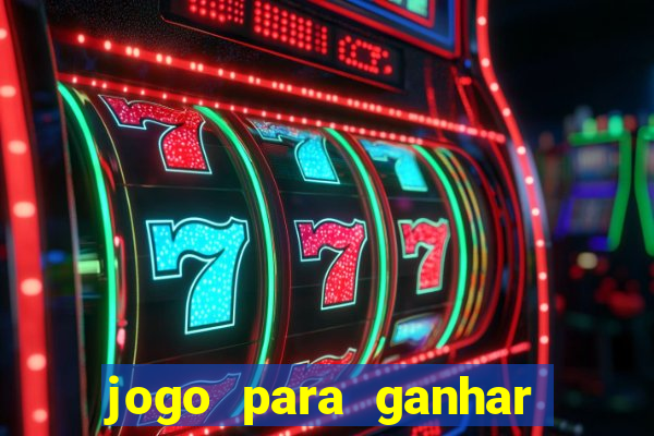 jogo para ganhar dinheiro de verdade no pix sem deposito