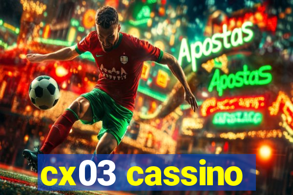 cx03 cassino