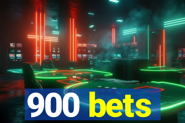 900 bets