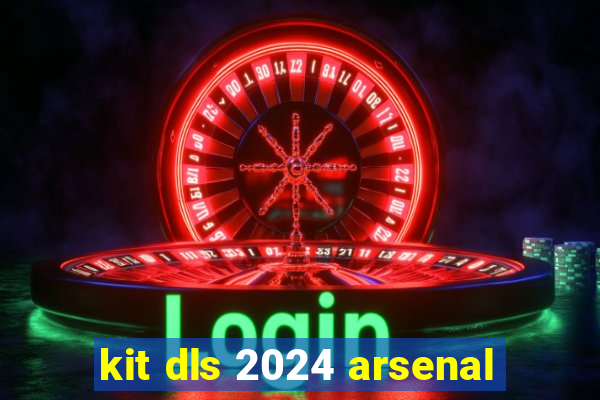 kit dls 2024 arsenal