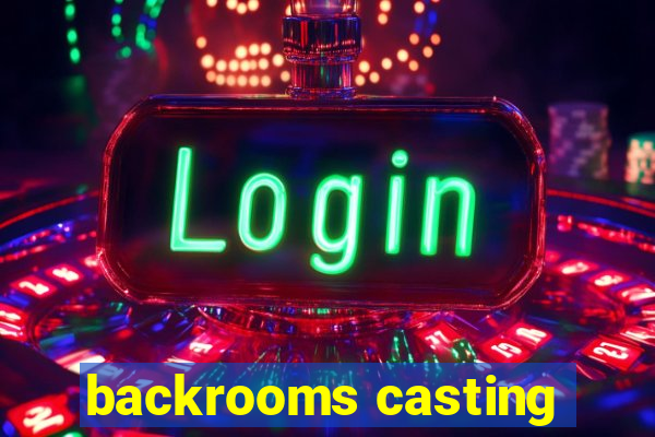 backrooms casting