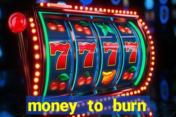 money to burn money to-burn system chapter 1 pt br