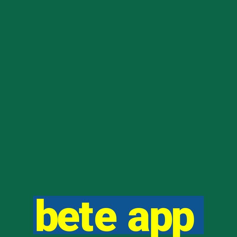 bete app