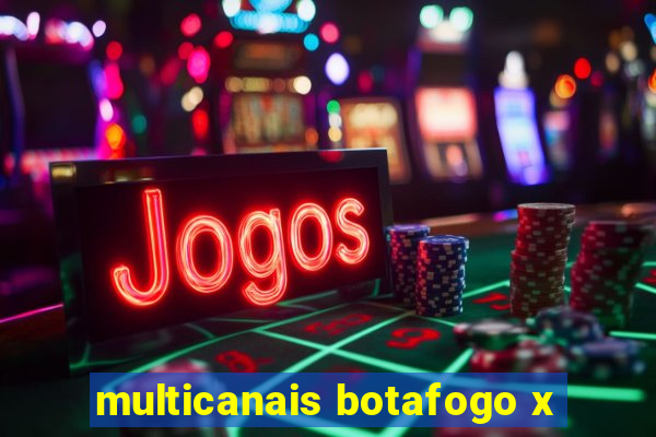 multicanais botafogo x