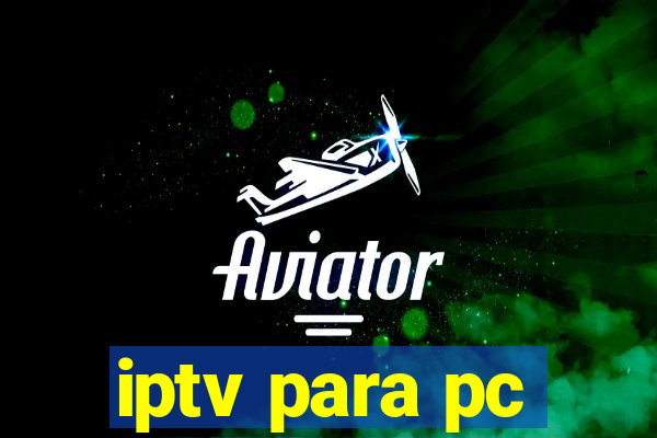 iptv para pc