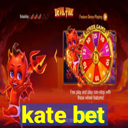 kate bet