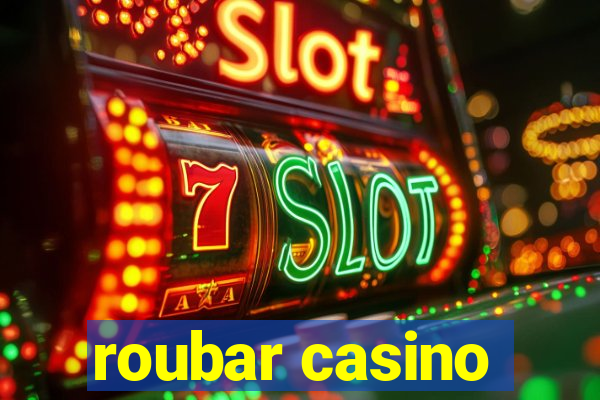 roubar casino