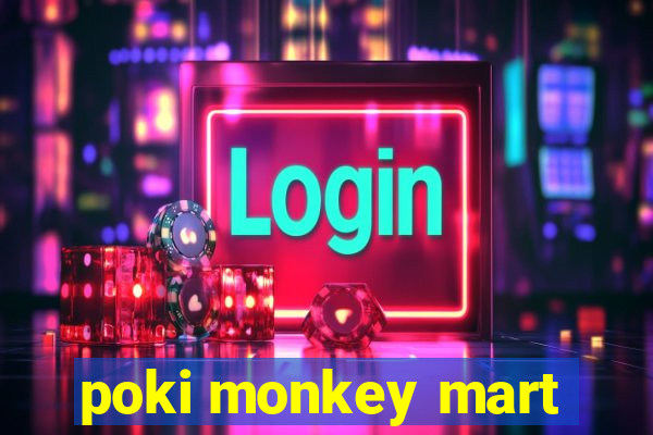 poki monkey mart