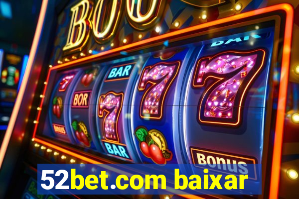 52bet.com baixar