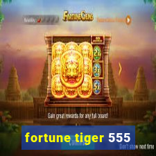 fortune tiger 555