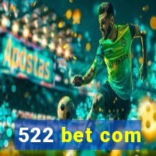 522 bet com