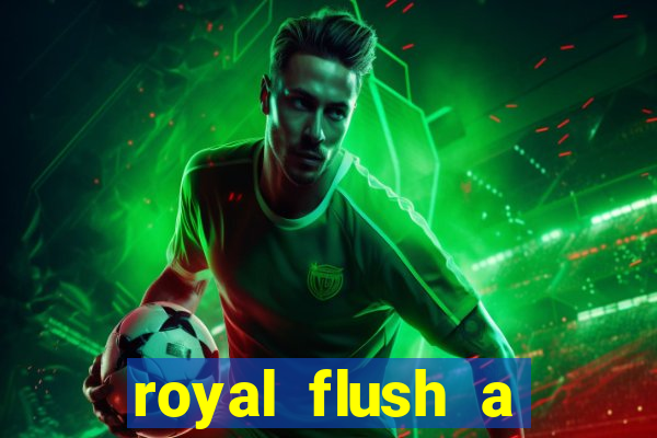 royal flush a maior jogada do poker