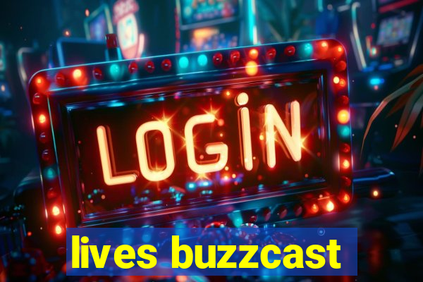 lives buzzcast