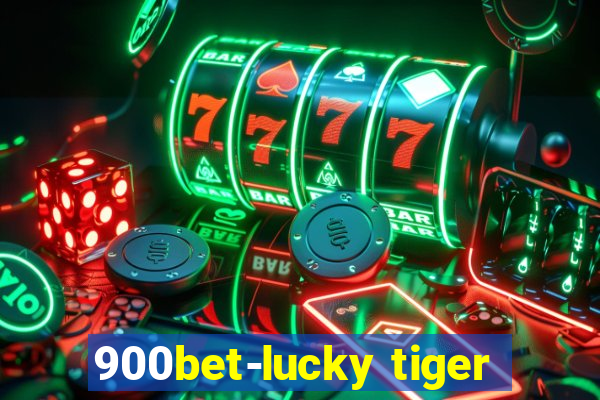 900bet-lucky tiger