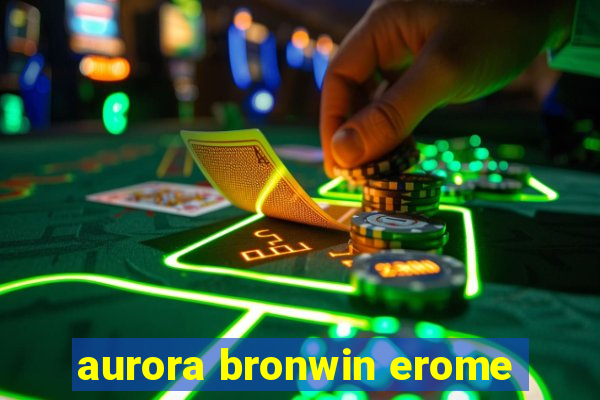 aurora bronwin erome