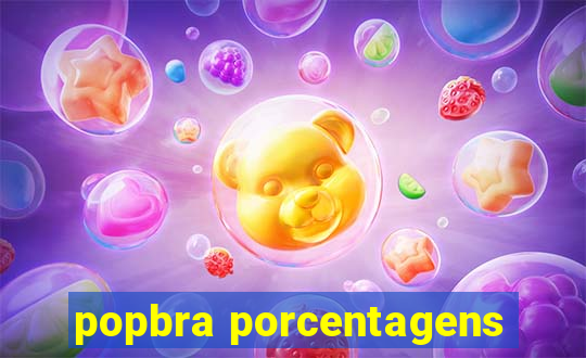 popbra porcentagens