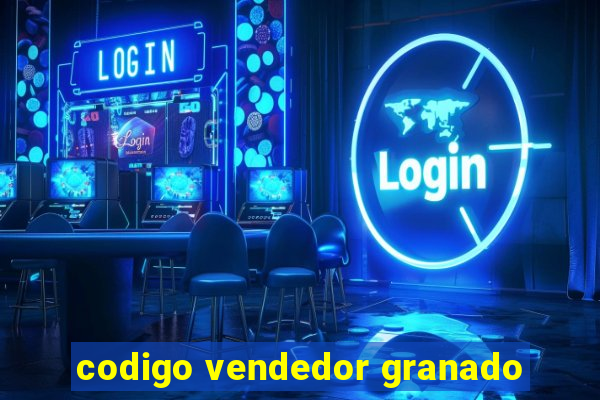 codigo vendedor granado